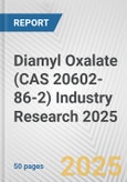 Diamyl Oxalate (CAS 20602-86-2) Industry Research 2025: Global and Regional Market Trends 2019-2024 and Forecast to 2029- Product Image