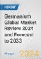 Germanium Global Market Review 2024 and Forecast to 2033 - Product Thumbnail Image