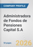Administradora de Fondos de Pensiones Capital S.A. Fundamental Company Report Including Financial, SWOT, Competitors and Industry Analysis- Product Image