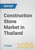 Construction Stone Market in Thailand: Business Report 2024- Product Image