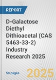 D-Galactose Diethyl Dithioacetal (CAS 5463-33-2) Industry Research 2025: Global and Regional Market Trends 2019-2024 and Forecast to 2029- Product Image