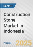Construction Stone Market in Indonesia: Business Report 2025- Product Image