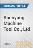 Shenyang Machine Tool Co., Ltd. Fundamental Company Report Including Financial, SWOT, Competitors and Industry Analysis- Product Image