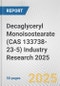 Decaglyceryl Monoisostearate (CAS 133738-23-5) Industry Research 2025: Global and Regional Market Trends 2019-2024 and Forecast to 2029 - Product Image