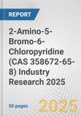2-Amino-5-Bromo-6-Chloropyridine (CAS 358672-65-8) Industry Research 2025: Global and Regional Market Trends 2019-2024 and Forecast to 2029- Product Image