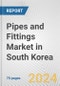 Pipes and Fittings Market in South Korea: Business Report 2024 - Product Thumbnail Image