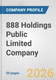888 Holdings Public Limited Company Fundamental Company Report Including Financial, SWOT, Competitors and Industry Analysis- Product Image