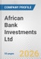 African Bank Investments Ltd. Fundamental Company Report Including Financial, SWOT, Competitors and Industry Analysis - Product Thumbnail Image