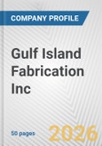 Gulf Island Fabrication Inc. Fundamental Company Report Including Financial, SWOT, Competitors and Industry Analysis- Product Image