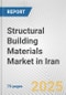 Structural Building Materials Market in Iran: Business Report 2025 - Product Image