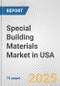 Special Building Materials Market in USA: Business Report 2025 - Product Thumbnail Image