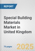 Special Building Materials Market in United Kingdom: Business Report 2024- Product Image