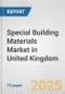 Special Building Materials Market in United Kingdom: Business Report 2024 - Product Thumbnail Image