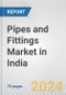 Pipes and Fittings Market in India: Business Report 2024 - Product Image