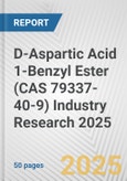 D-Aspartic Acid 1-Benzyl Ester (CAS 79337-40-9) Industry Research 2025: Global and Regional Market Trends 2019-2024 and Forecast to 2029- Product Image