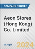 Aeon Stores (Hong Kong) Co. Limited Fundamental Company Report Including Financial, SWOT, Competitors and Industry Analysis- Product Image