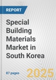 Special Building Materials Market in South Korea: Business Report 2025- Product Image