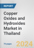 Copper Oxides and Hydroxides Market in Thailand: Business Report 2024- Product Image