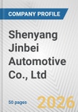 Shenyang Jinbei Automotive Co., Ltd. Fundamental Company Report Including Financial, SWOT, Competitors and Industry Analysis- Product Image