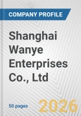 Shanghai Wanye Enterprises Co., Ltd. Fundamental Company Report Including Financial, SWOT, Competitors and Industry Analysis- Product Image