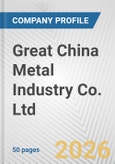 Great China Metal Industry Co. Ltd. Fundamental Company Report Including Financial, SWOT, Competitors and Industry Analysis- Product Image