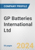GP Batteries International Ltd. Fundamental Company Report Including Financial, SWOT, Competitors and Industry Analysis- Product Image
