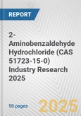 2-Aminobenzaldehyde Hydrochloride (CAS 51723-15-0) Industry Research 2025: Global and Regional Market Trends 2019-2024 and Forecast to 2029- Product Image