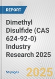 Dimethyl Disulfide (CAS 624-92-0) Industry Research 2025: Global and Regional Market Trends 2019-2024 and Forecast to 2029- Product Image