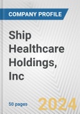 Ship Healthcare Holdings, Inc. Fundamental Company Report Including Financial, SWOT, Competitors and Industry Analysis- Product Image