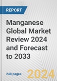 Manganese Global Market Review 2024 and Forecast to 2033- Product Image