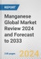 Manganese Global Market Review 2024 and Forecast to 2033 - Product Image