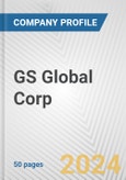 GS Global Corp Fundamental Company Report Including Financial, SWOT, Competitors and Industry Analysis- Product Image