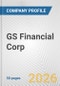 GS Financial Corp. Fundamental Company Report Including Financial, SWOT, Competitors and Industry Analysis - Product Thumbnail Image