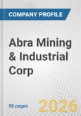 Abra Mining & Industrial Corp. Fundamental Company Report Including Financial, SWOT, Competitors and Industry Analysis- Product Image