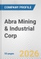 Abra Mining & Industrial Corp. Fundamental Company Report Including Financial, SWOT, Competitors and Industry Analysis - Product Thumbnail Image