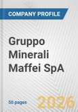 Gruppo Minerali Maffei SpA Fundamental Company Report Including Financial, SWOT, Competitors and Industry Analysis- Product Image