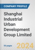 Shanghai Industrial Urban Development Group Limited Fundamental Company Report Including Financial, SWOT, Competitors and Industry Analysis- Product Image