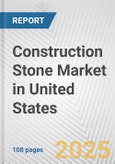 Construction Stone Market in United States: Business Report 2024- Product Image