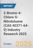 2-Bromo-4-Chloro-5-Nitrotoluene (CAS 40371-64-0) Industry Research 2025: Global and Regional Market Trends 2019-2024 and Forecast to 2029- Product Image