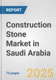 Construction Stone Market in Saudi Arabia: Business Report 2024- Product Image