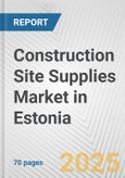 Construction Site Supplies Market in Estonia: Business Report 2024- Product Image