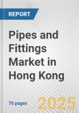 Pipes and Fittings Market in Hong Kong: Business Report 2024- Product Image