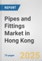 Pipes and Fittings Market in Hong Kong: Business Report 2025 - Product Thumbnail Image