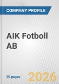 AIK Fotboll AB Fundamental Company Report Including Financial, SWOT, Competitors and Industry Analysis- Product Image