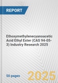 Ethoxymethylenecyanoacetic Acid Ethyl Ester (CAS 94-05-3) Industry Research 2025: Global and Regional Market Trends 2019-2024 and Forecast to 2029- Product Image