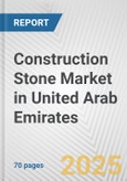 Construction Stone Market in United Arab Emirates: Business Report 2024- Product Image