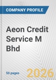 Aeon Credit Service M Bhd Fundamental Company Report Including Financial, SWOT, Competitors and Industry Analysis- Product Image