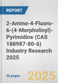 2-Amino-4-Fluoro-6-(4-Morpholinyl)-Pyrimidine (CAS 188987-80-6) Industry Research 2025: Global and Regional Market Trends 2019-2024 and Forecast to 2029- Product Image