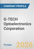 G-TECH Optoelectronics Corporation Fundamental Company Report Including Financial, SWOT, Competitors and Industry Analysis- Product Image