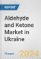 Aldehyde and Ketone Market in Ukraine: Business Report 2022 - Product Thumbnail Image